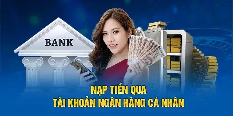 Sử dụng tài khoản ngân hàng để nạp tiền 78win