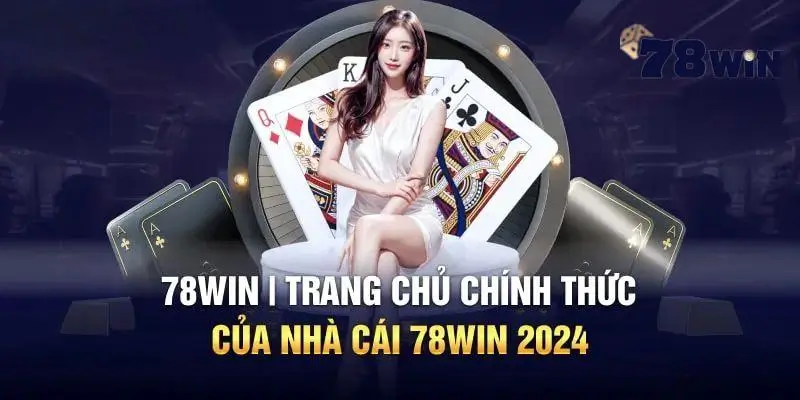 Ưu điểm nổi bật khi tham gia cá cược tại 78Win